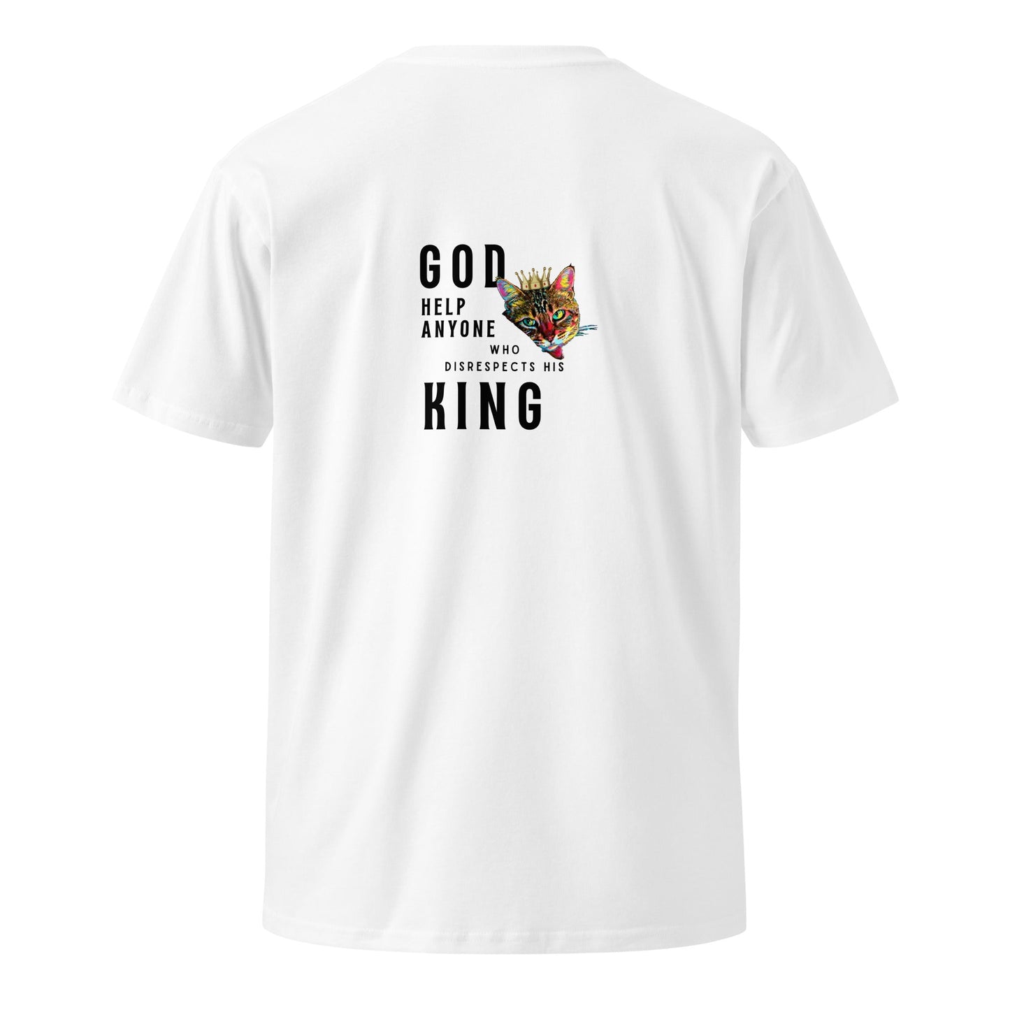 God Help Anyone Who Disrespects His King Unisex Premium Tee - My Social Cat Bonafide Boutique LLCGod Help Anyone Who Disrespects His King Unisex Premium TeeT-shirtMy Social Cat Bonafide Boutique LLCWhiteScatgod