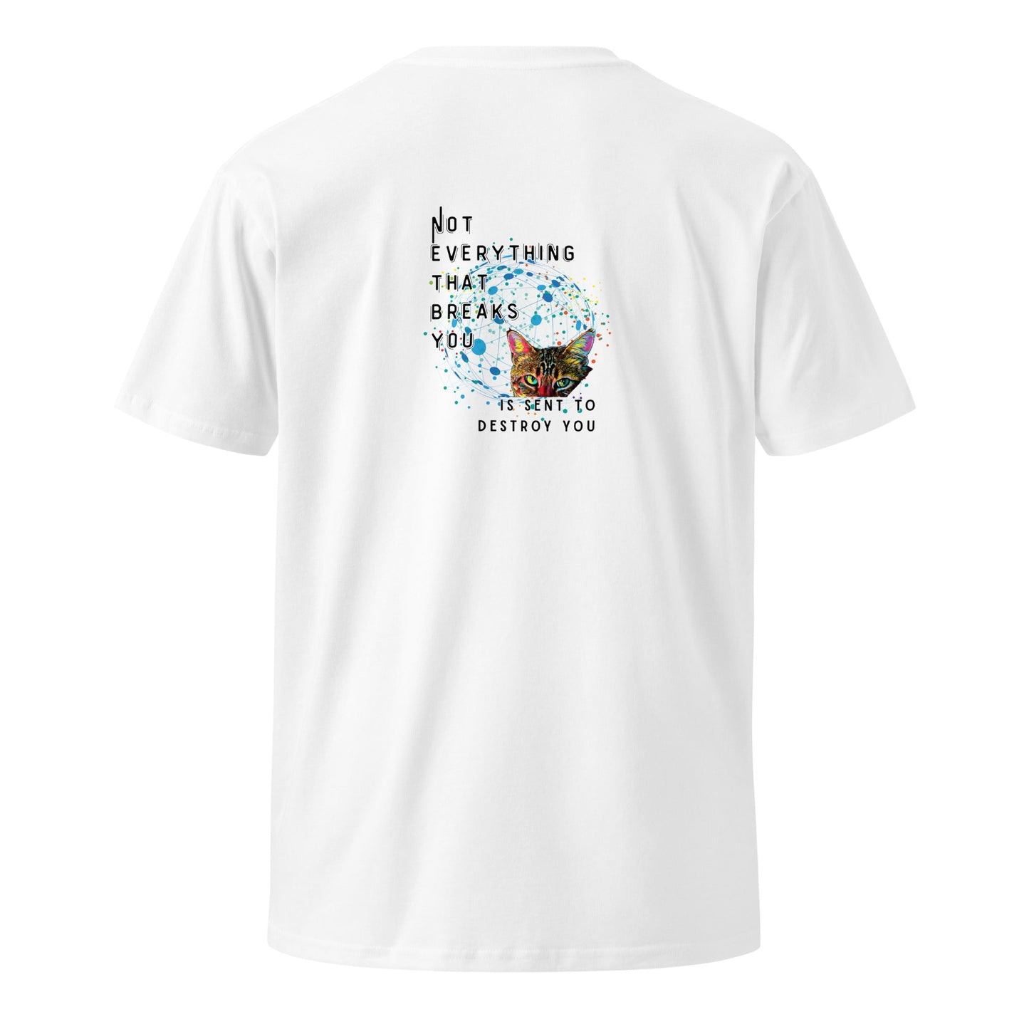 Not Everything That Breaks You Unisex Premium Tee - My Social Cat Bonafide Boutique LLCNot Everything That Breaks You Unisex Premium TeeT-shirtMy Social Cat Bonafide Boutique LLCWhiteSbreakcat