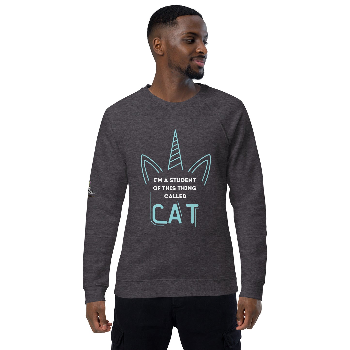 I'm a Student of Cat Unisex Organic Plush Sweatshirt