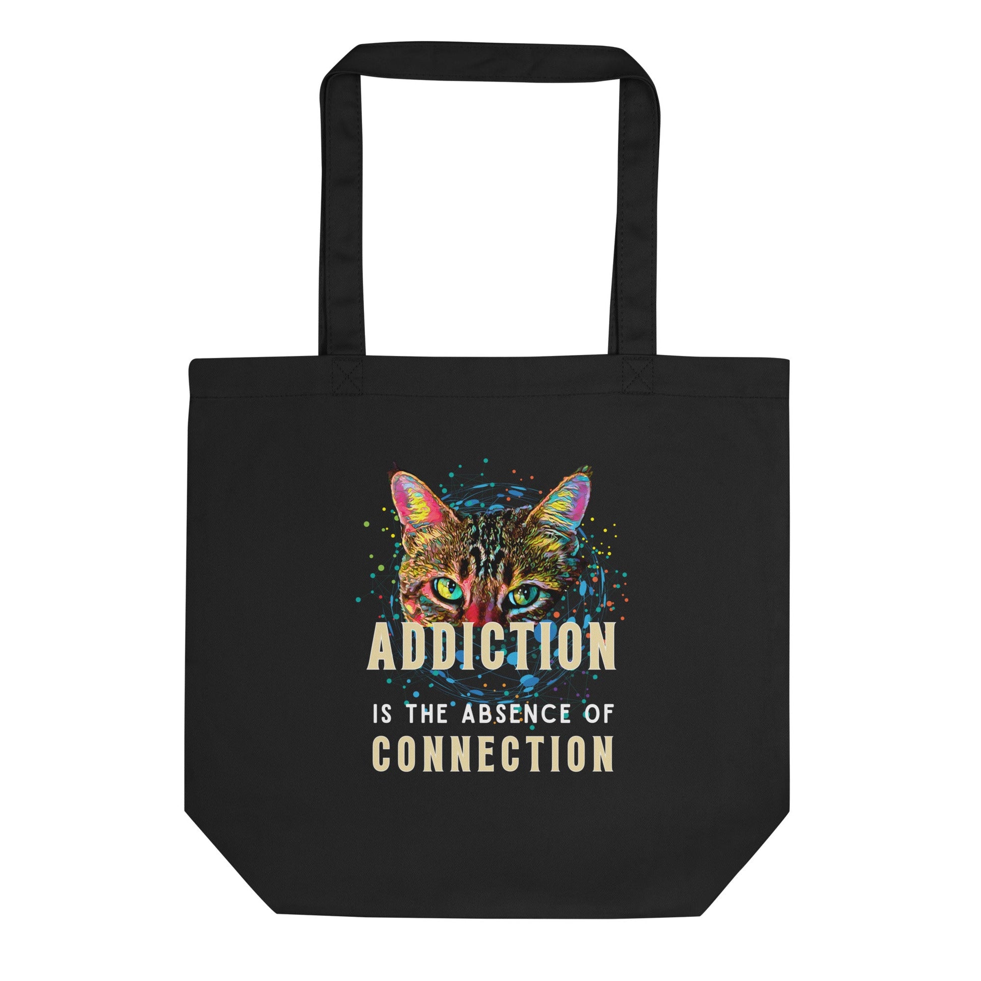 Addiction Is the Absence of Connection Eco Organic Cotton Tote Bag - My Social Cat Bonafide Boutique LLC 