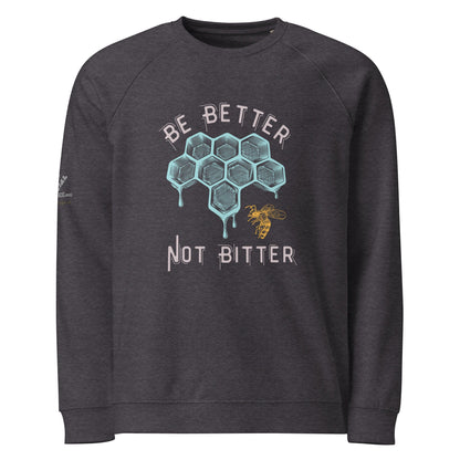 Be Better Not Bitter Unisex Organic Plush Sweatshirt - My Social Cat Bonafide Boutique LLCBe Better Not Bitter Unisex Organic Plush SweatshirtSweatshirtMy Social Cat Bonafide Boutique LLCCharcoal MelangeXSbebetter