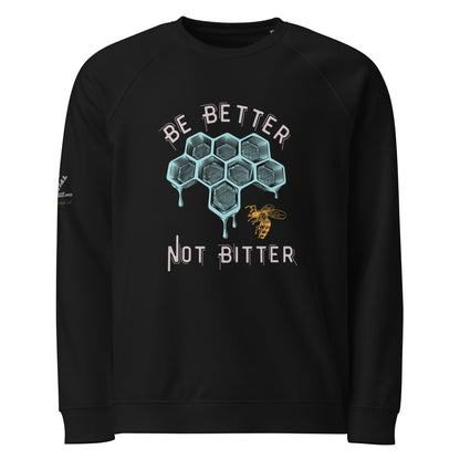 Be Better Not Bitter Unisex Organic Plush Sweatshirt - My Social Cat Bonafide Boutique LLCBe Better Not Bitter Unisex Organic Plush SweatshirtSweatshirtMy Social Cat Bonafide Boutique LLCBlackXSbebetter