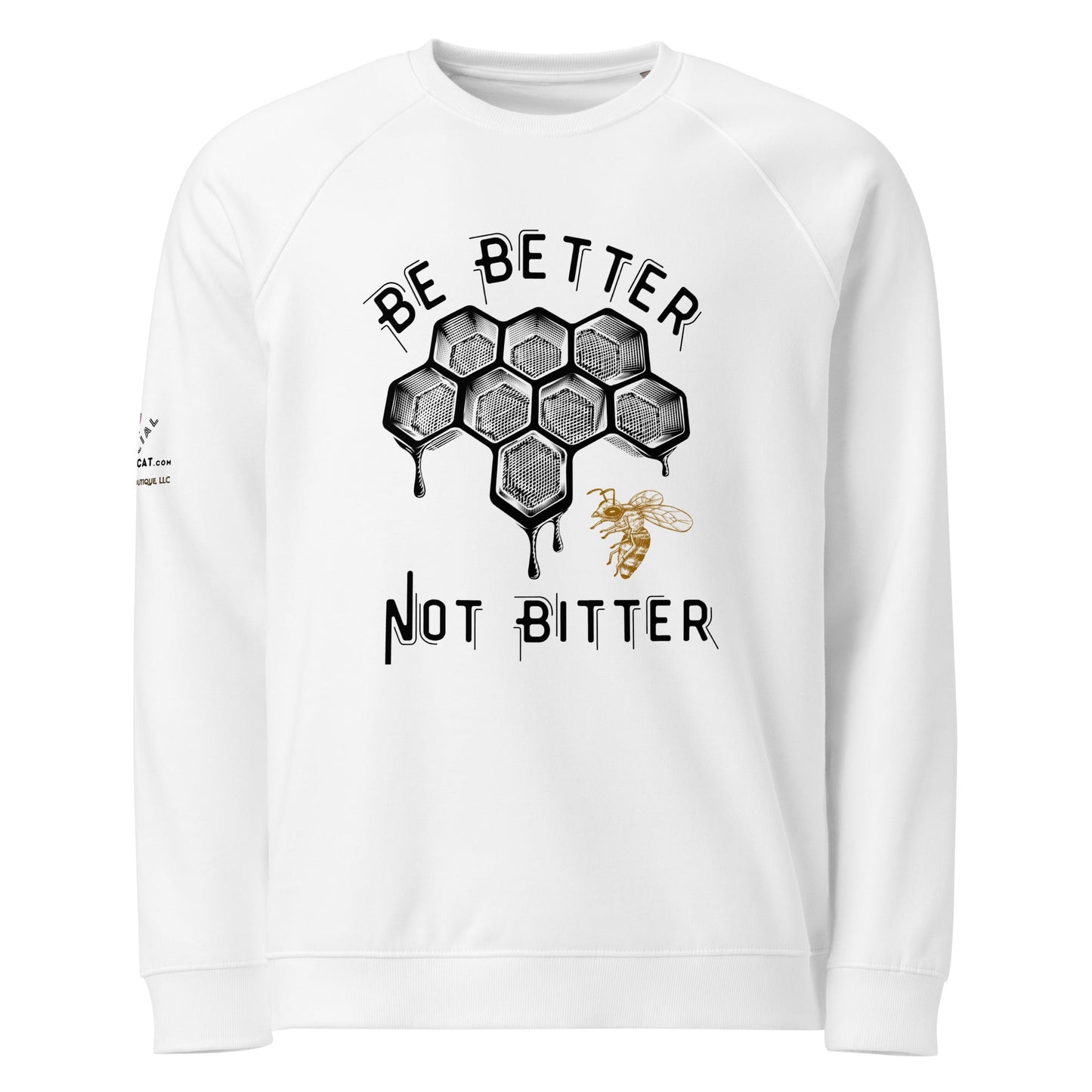 Be Better Not Bitter Unisex Organic Plush Sweatshirt - My Social Cat Bonafide Boutique LLCBe Better Not Bitter Unisex Organic Plush SweatshirtSweatshirtMy Social Cat Bonafide Boutique LLCXSbebetter