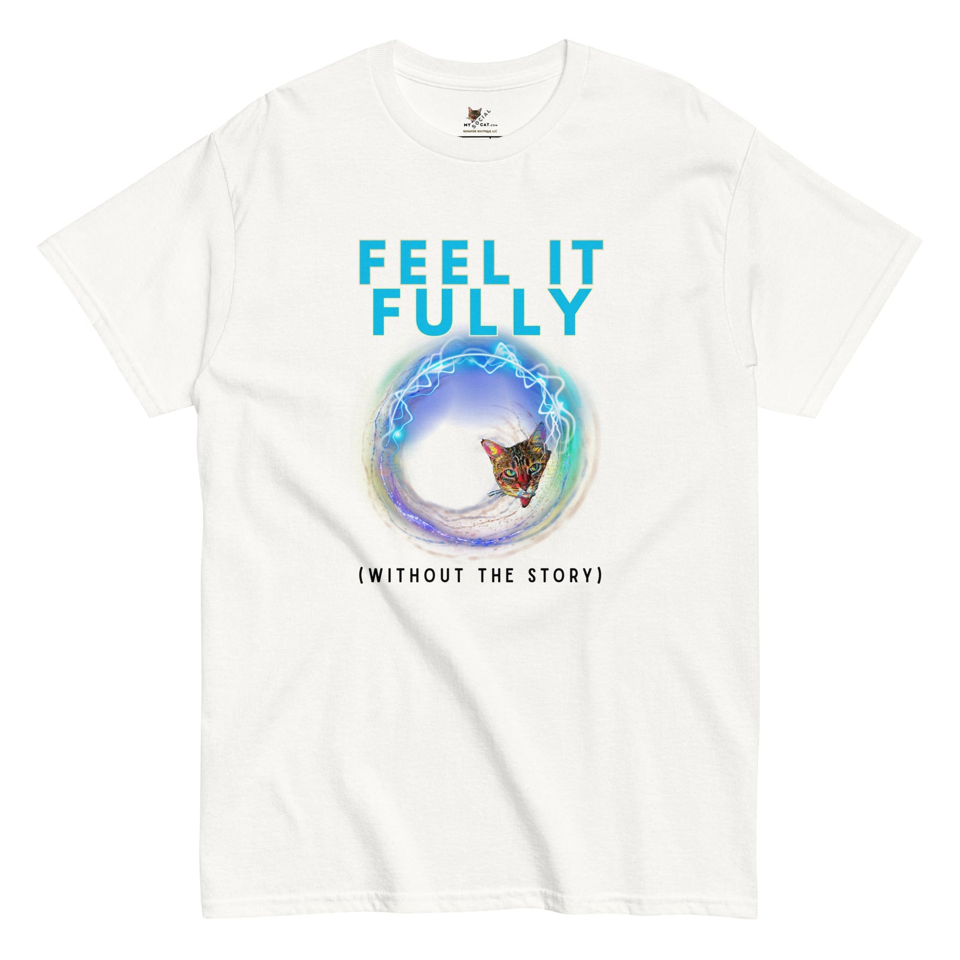 Feel It Fully Unisex Classic Tee - My Social Cat Bonafide Boutique LLCFeel It Fully Unisex Classic TeeT-shirtMy Social Cat Bonafide Boutique LLCWhiteSclassicfeel