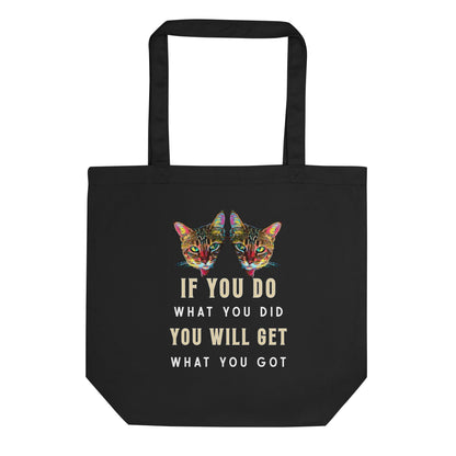 If You Do What You Did Eco Organic Cotton Tote Bag - My Social Cat Bonafide Boutique LLC  