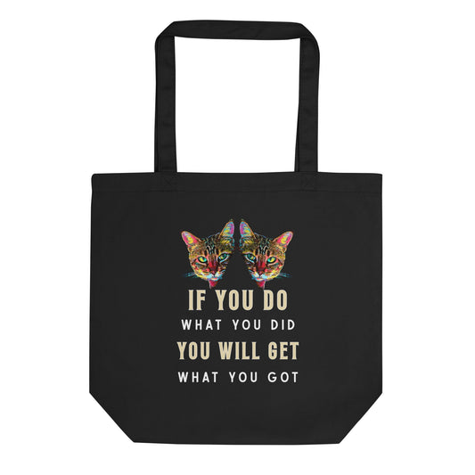 If You Do What You Did Eco Organic Cotton Tote Bag - My Social Cat Bonafide Boutique LLC  