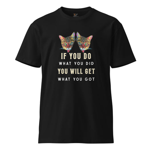 If You Do What You Did Unisex Premium Tee - My Social Cat Bonafide Boutique LLCIf You Do What You Did Unisex Premium TeeT-shirtMy Social Cat Bonafide Boutique LLCBlackScatdid