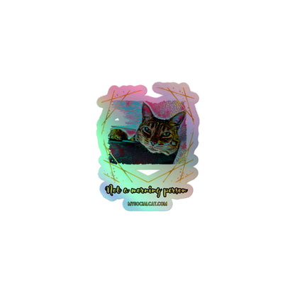 Not a Morning Person Holographic Stickers
