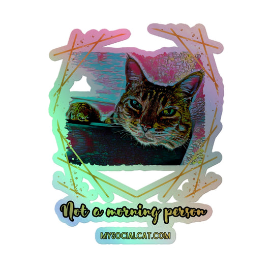 Not a Morning Person Holographic Stickers
