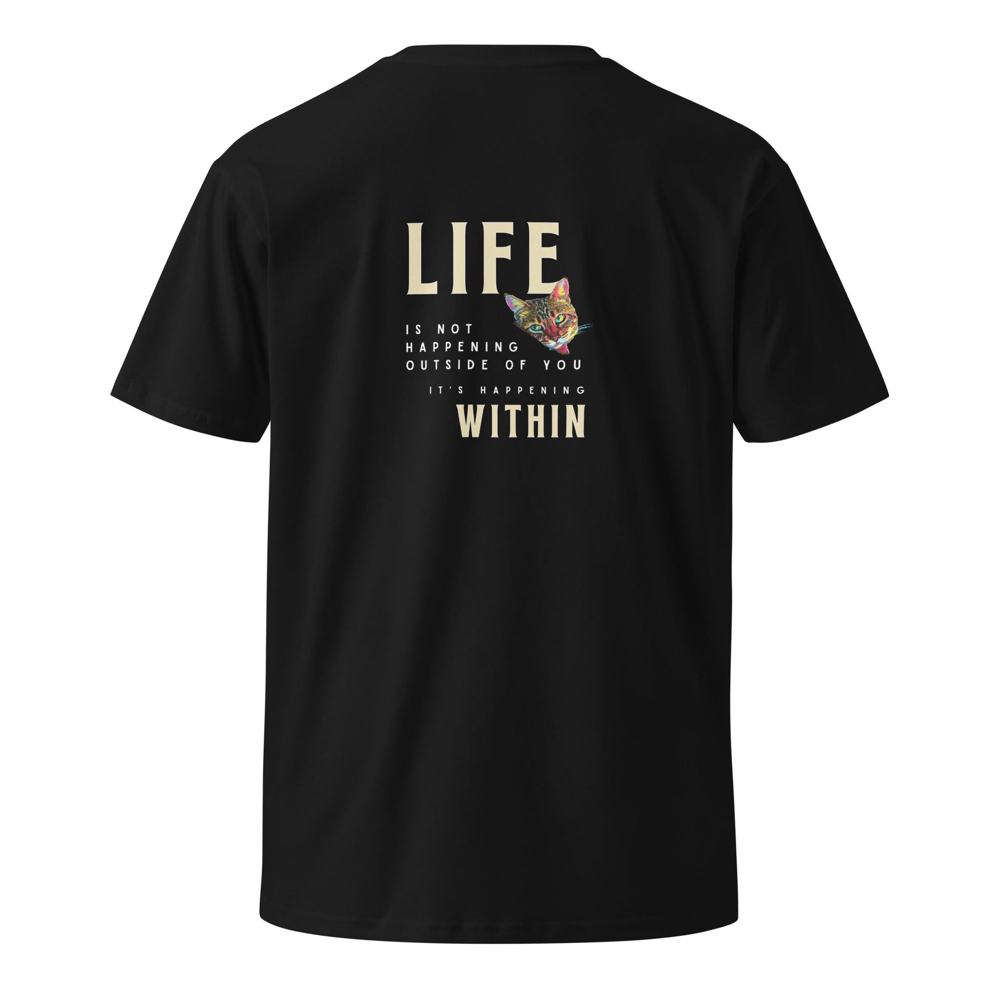 Life Happens Within Unisex Premium Tee - My Social Cat Bonafide Boutique LLCLife Happens Within Unisex Premium TeeT-shirtMy Social Cat Bonafide Boutique LLCScathappens