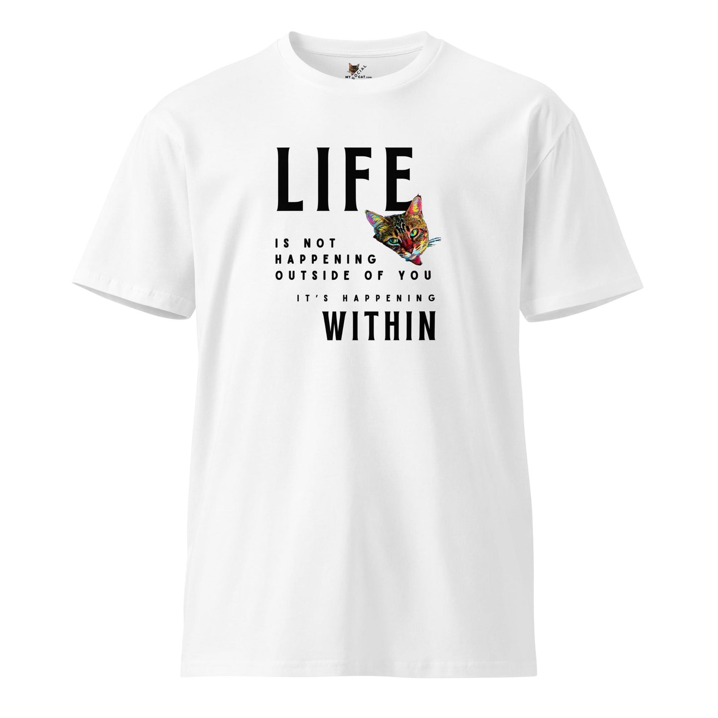 Life Happens Within Unisex Premium Tee - My Social Cat Bonafide Boutique LLCLife Happens Within Unisex Premium TeeT-shirtMy Social Cat Bonafide Boutique LLCWhiteScathappens