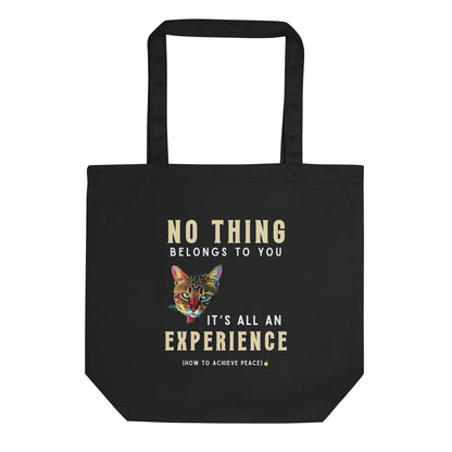 No Thing Belongs to You Its All An Experience Eco Organic Cotton Tote Bag - My Social Cat Bonafide Boutique LLC  