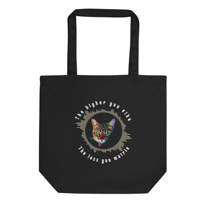 The Higher You Vibe the less You Matrix Eco Organic Cotton Tote Bag - My Social Cat Bonafide Boutique LLC 