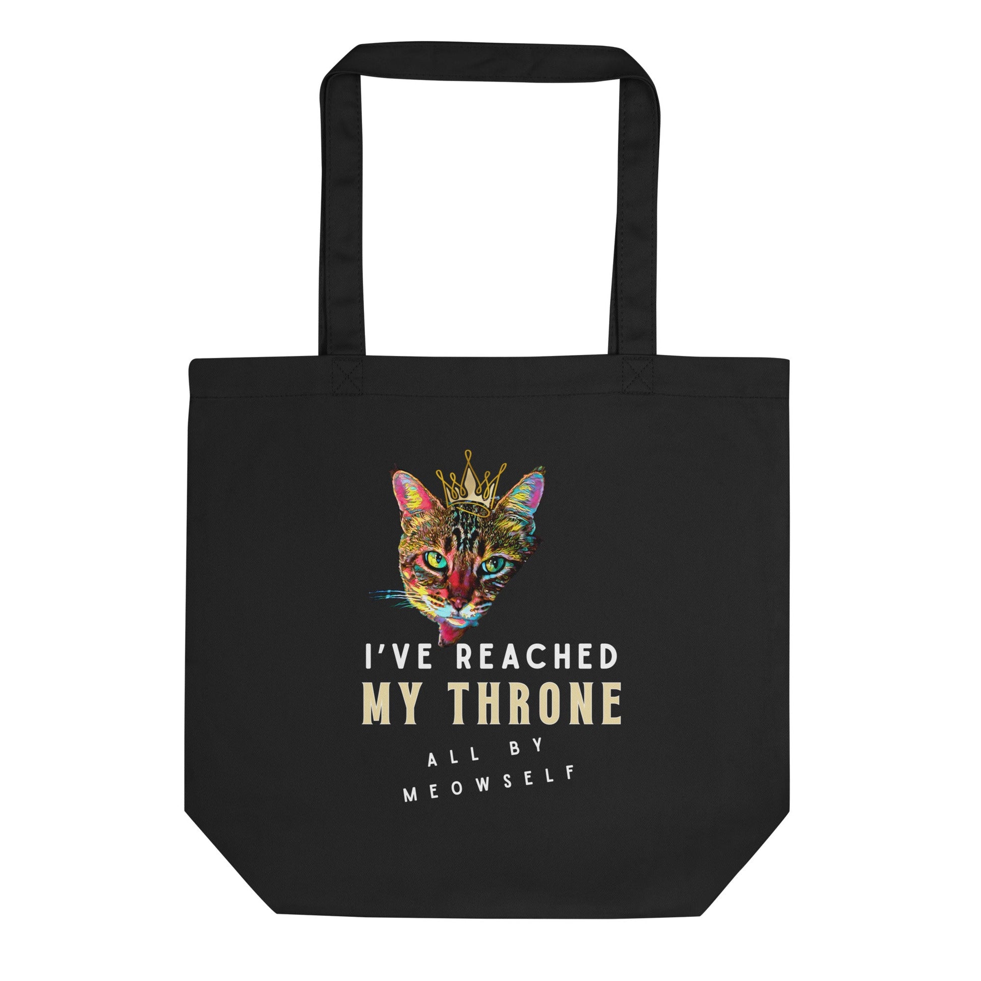 I've Reached My Throne All by Meowself  Eco Organic Cotton Tote Bag - My Social Cat Bonafide Boutique LLC  