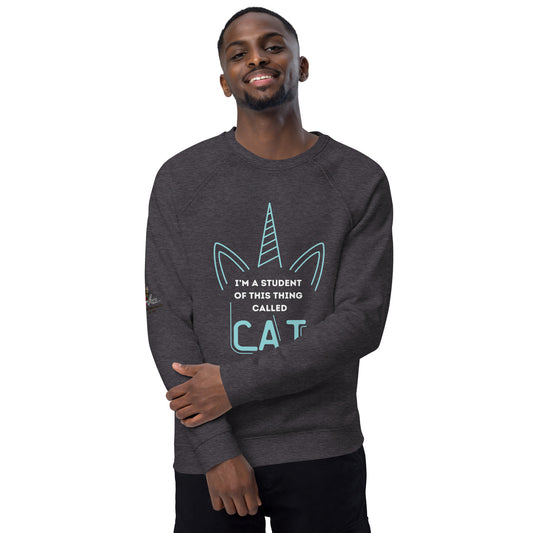 I'm a Student of Cat Unisex Organic Plush Sweatshirt