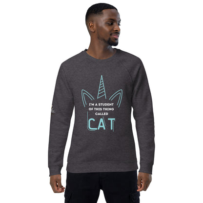 I'm a Student of Cat Unisex Organic Plush Sweatshirt