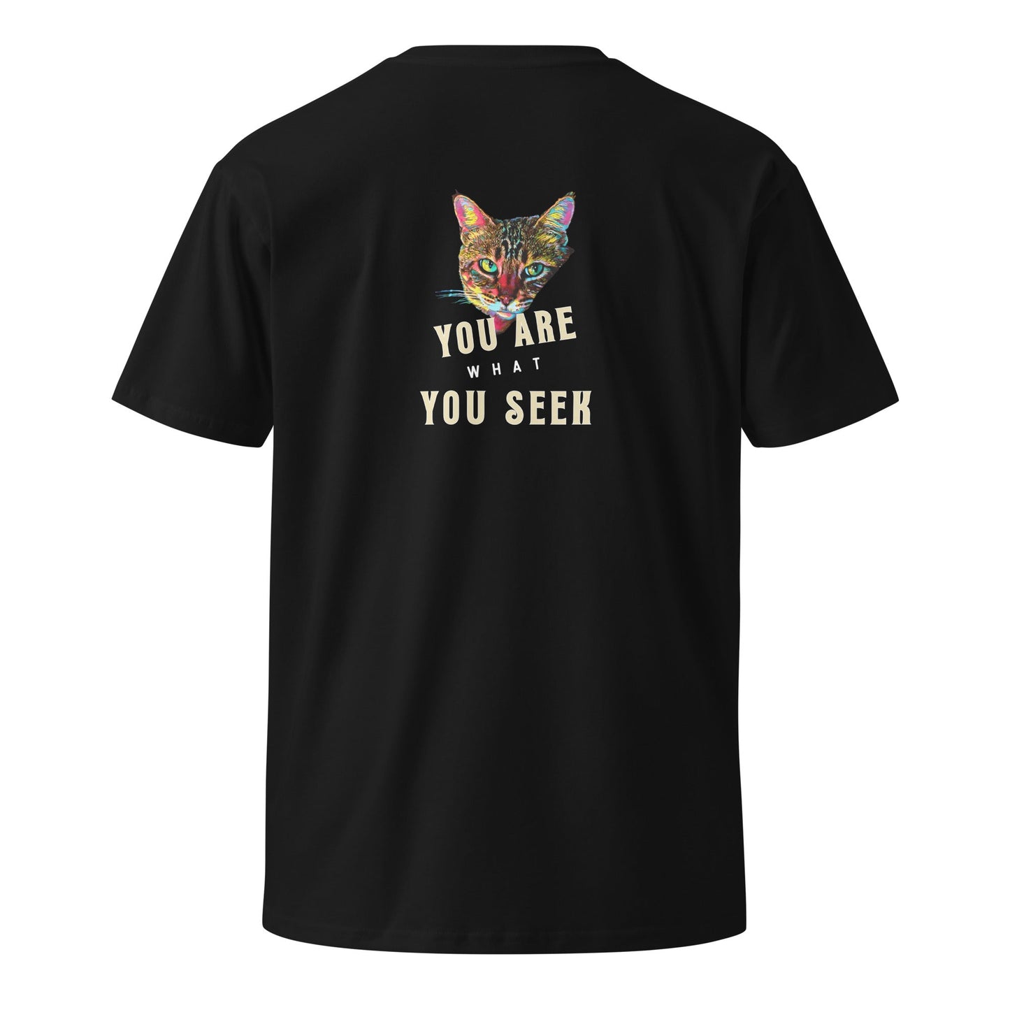 You Are What You Seek Unisex Premium Tee - My Social Cat Bonafide Boutique LLCYou Are What You Seek Unisex Premium TeeT-shirtMy Social Cat Bonafide Boutique LLCSarecat