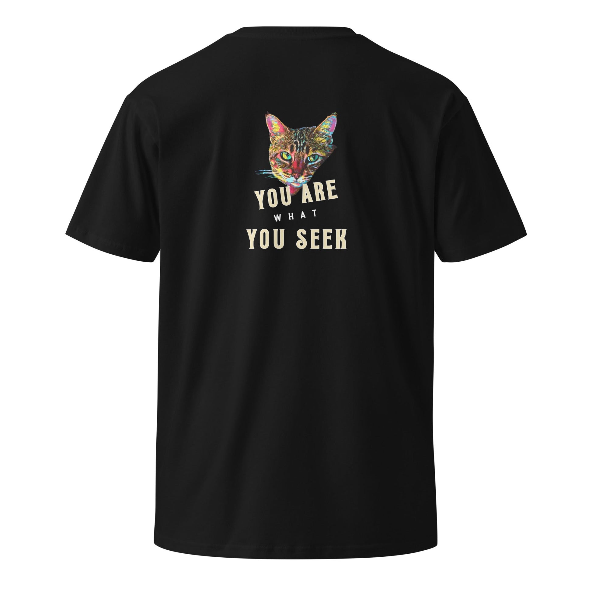 You Are What You Seek Unisex Premium Tee - My Social Cat Bonafide Boutique LLCYou Are What You Seek Unisex Premium TeeT-shirtMy Social Cat Bonafide Boutique LLCSarecat