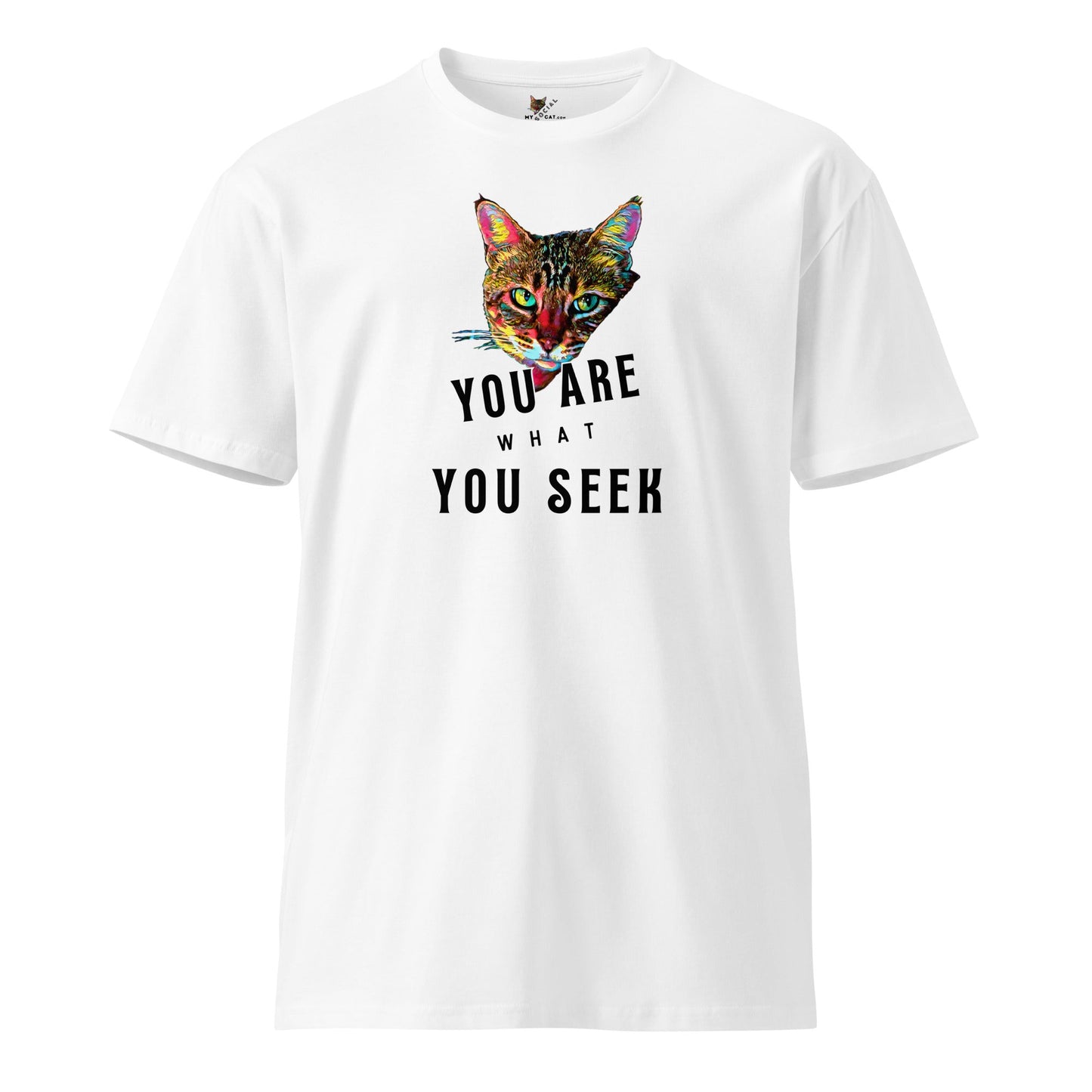You Are What You Seek Unisex Premium Tee - My Social Cat Bonafide Boutique LLCYou Are What You Seek Unisex Premium TeeT-shirtMy Social Cat Bonafide Boutique LLCWhiteSarecat
