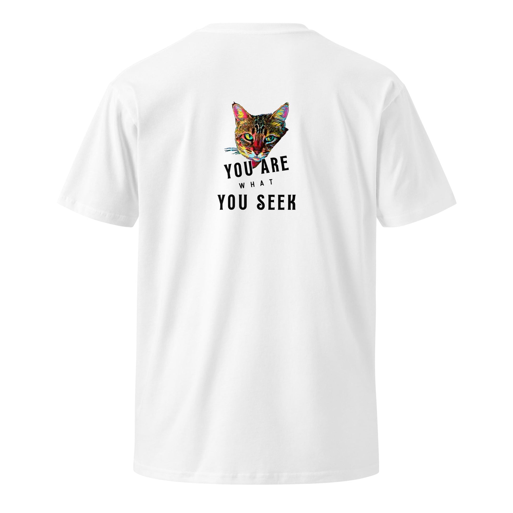 You Are What You Seek Unisex Premium Tee - My Social Cat Bonafide Boutique LLCYou Are What You Seek Unisex Premium TeeT-shirtMy Social Cat Bonafide Boutique LLCWhiteSarecat
