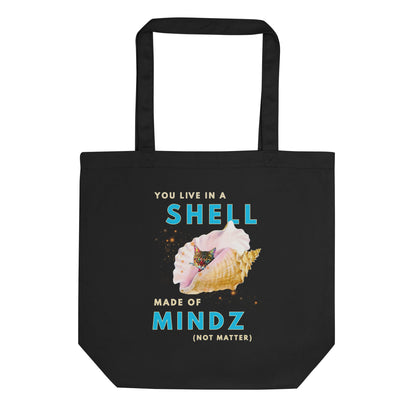 You Live In a Shell Made of Mindz Eco Organic Cotton Tote Bag - My Social Cat Bonafide Boutique LLC  