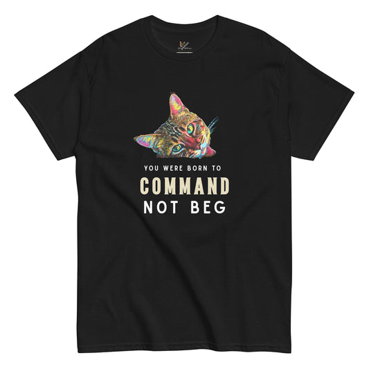 You Were Born to Command Not Beg Unisex Classic Tee - My Social Cat Bonafide Boutique LLCYou Were Born to Command Not Beg Unisex Classic TeeT-shirtMy Social Cat Bonafide Boutique LLCSbegcat