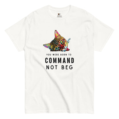 You Were Born to Command Not Beg Unisex Classic Tee - My Social Cat Bonafide Boutique LLCYou Were Born to Command Not Beg Unisex Classic TeeT-shirtMy Social Cat Bonafide Boutique LLCWhiteSbegcat