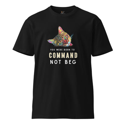 You Were Born to Command Not Beg Unisex Premium Tee - My Social Cat Bonafide Boutique LLCYou Were Born to Command Not Beg Unisex Premium TeeT-shirtMy Social Cat Bonafide Boutique LLCSbegcat