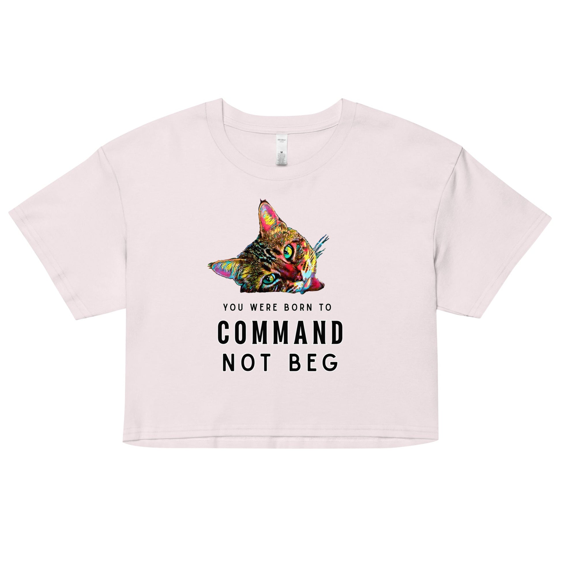 You Were Born to Command not Beg Women’s Crop Top - My Social Cat Bonafide Boutique LLCYou Were Born to Command not Beg Women’s Crop Topcrop topMy Social Cat Bonafide Boutique LLCOrchidXSbegborn