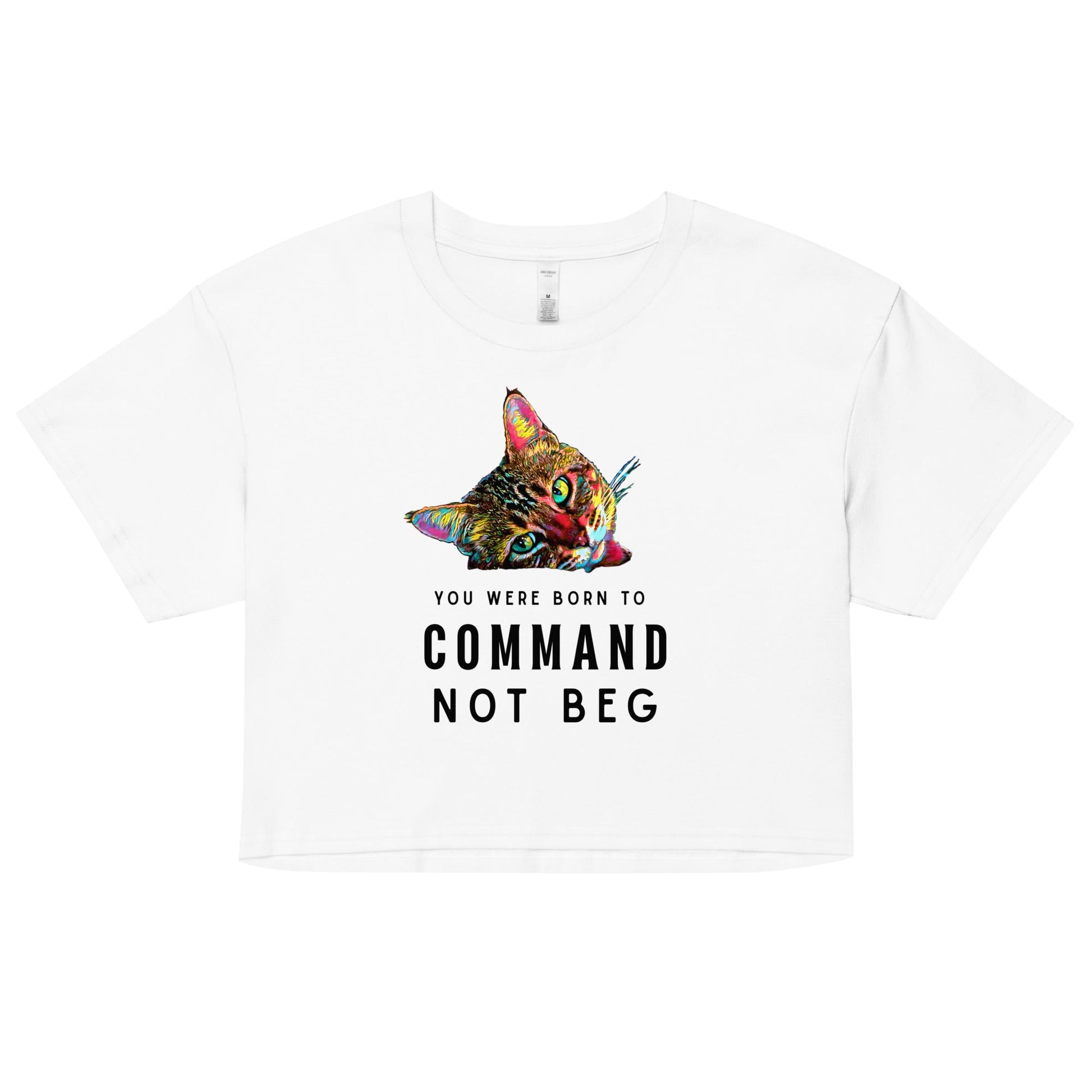 You Were Born to Command not Beg Women’s Crop Top - My Social Cat Bonafide Boutique LLCYou Were Born to Command not Beg Women’s Crop Topcrop topMy Social Cat Bonafide Boutique LLCWhiteXSbegborn