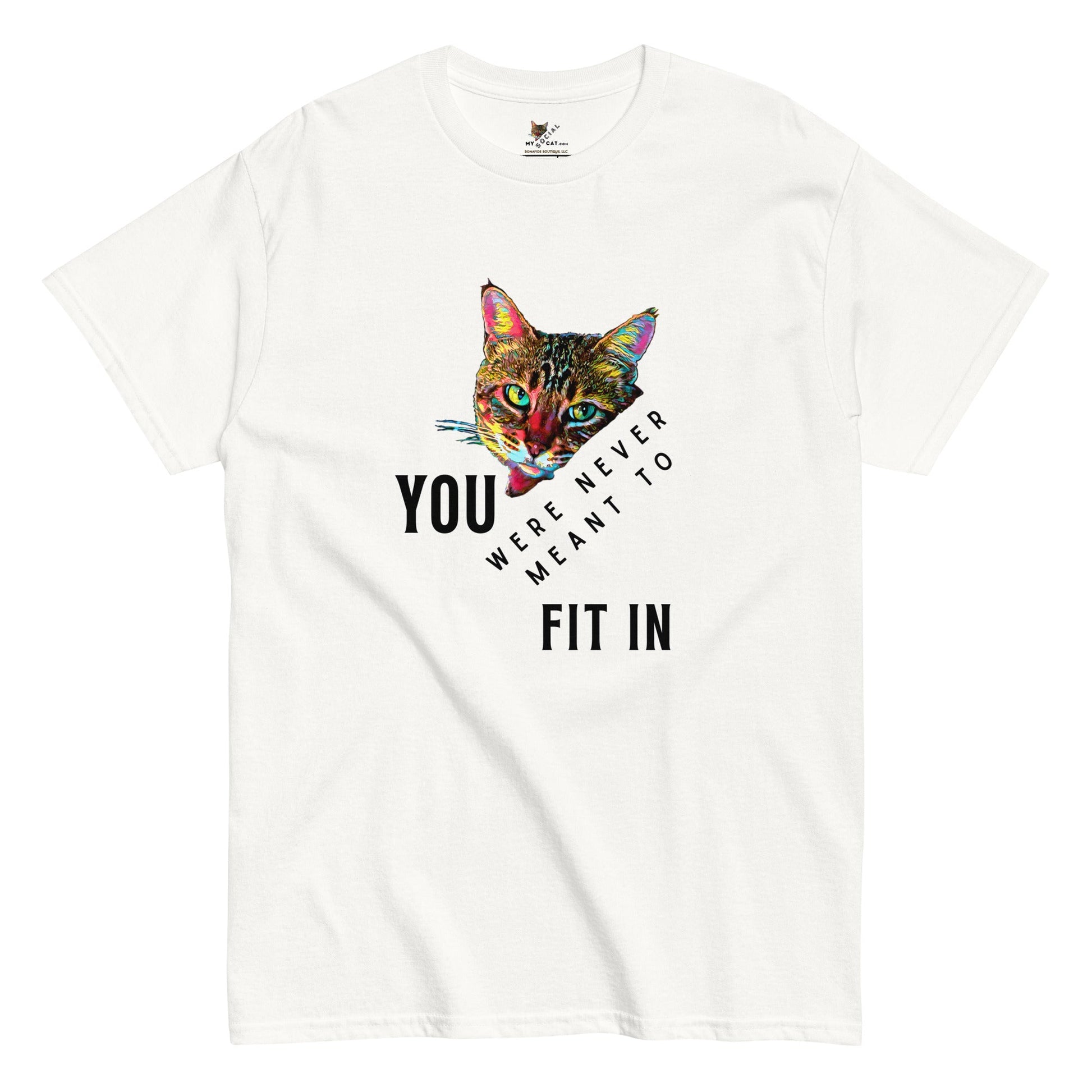 You Were Never Meant to Fit In Unisex Classic Tee - My Social Cat Bonafide Boutique LLCYou Were Never Meant to Fit In Unisex Classic TeeT-shirtMy Social Cat Bonafide Boutique LLCWhiteScatfit in