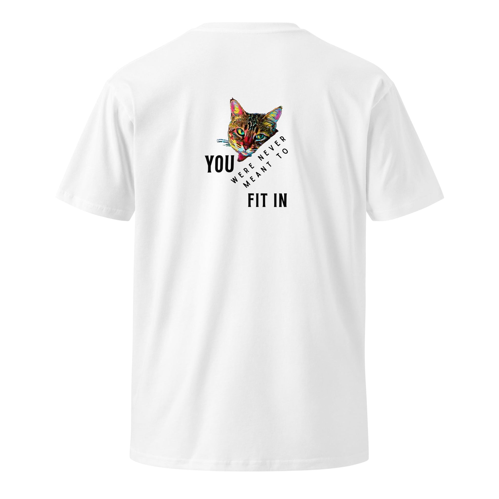 You Were Never Meant to Fit In Unisex Premium Tee - My Social Cat Bonafide Boutique LLCYou Were Never Meant to Fit In Unisex Premium TeeT-shirtMy Social Cat Bonafide Boutique LLCWhiteScatfit
