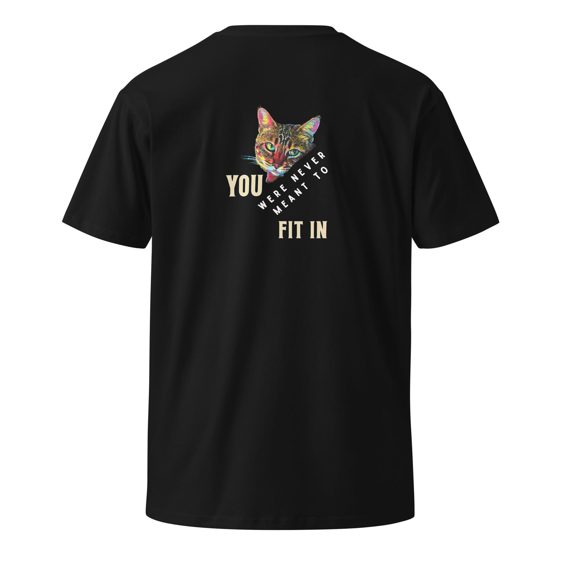 You Were Never Meant to Fit In Unisex Premium Tee - My Social Cat Bonafide Boutique LLCYou Were Never Meant to Fit In Unisex Premium TeeT-shirtMy Social Cat Bonafide Boutique LLCBlackScatfit