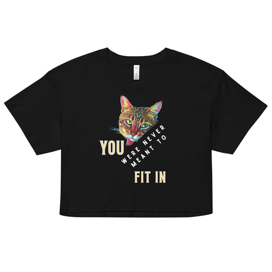 You Were Never Meant to Fit In Women’s Crop Top - My Social Cat Bonafide Boutique LLCYou Were Never Meant to Fit In Women’s Crop Topcrop topMy Social Cat Bonafide Boutique LLCBlackXScatcrop