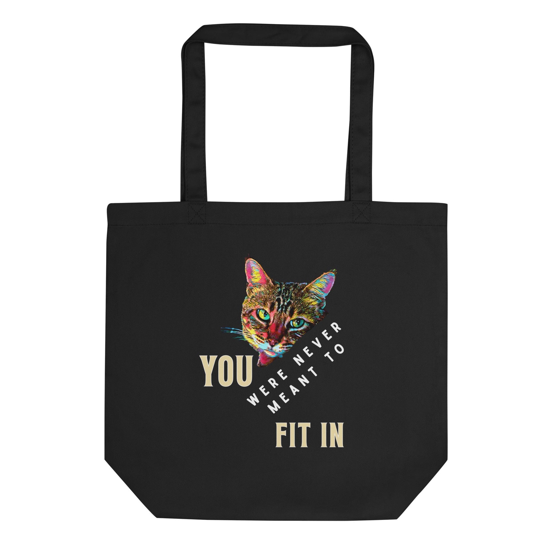 You Were Never Meant to Fit In Eco Organic Cotton Tote Bag - My Social Cat Bonafide Boutique LLC  