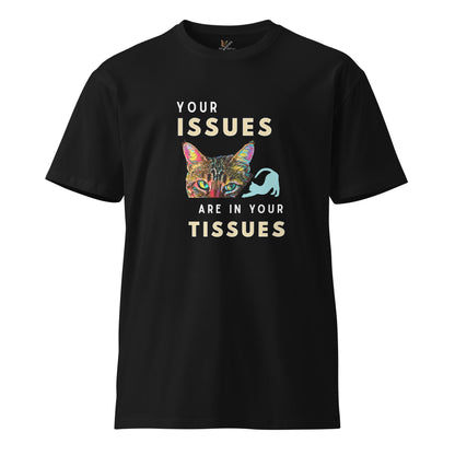 Your Issues Are In Your Tissues Unisex Premium Tee T-Shirt - My Social Cat Bonafide Boutique LLC    