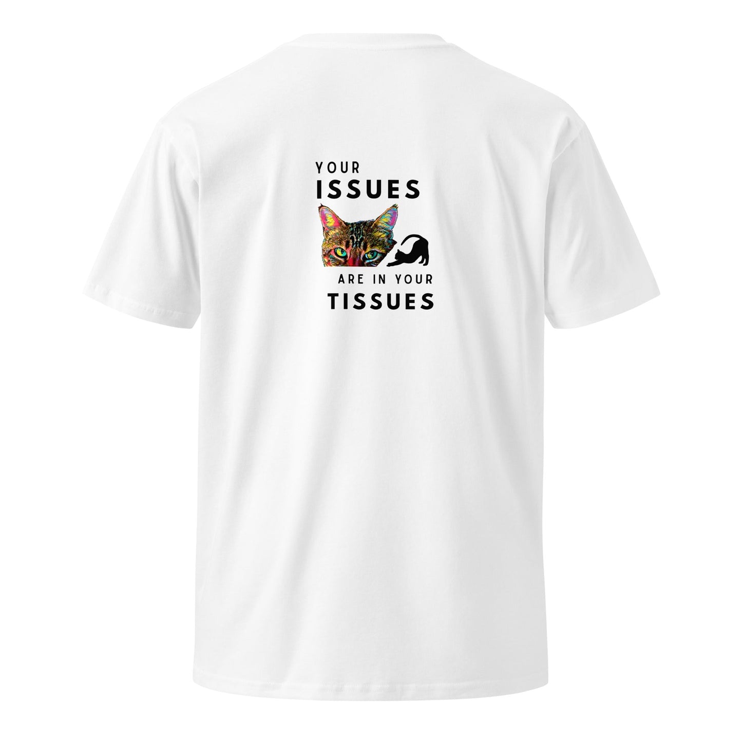 Your Issues Are In Your Tissues Unisex Premium Tee T-Shirt - My Social Cat Bonafide Boutique LLC    