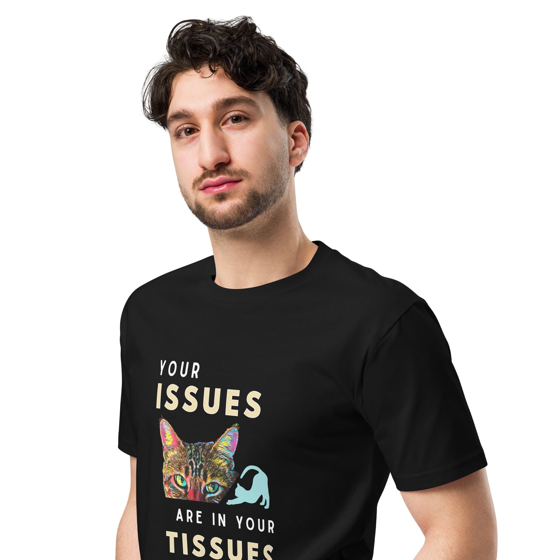Your Issues Are In Your Tissues Unisex Premium Tee T-Shirt - My Social Cat Bonafide Boutique LLC    