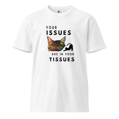 Your Issues Are In Your Tissues Unisex Premium Tee T-Shirt - My Social Cat Bonafide Boutique LLC    