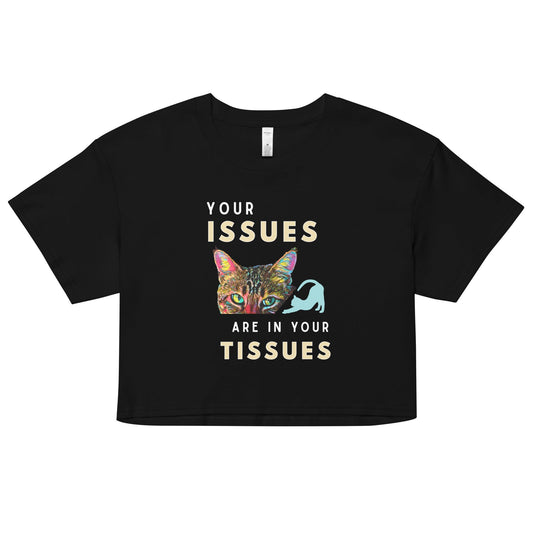 Your Issues Are In Your Tissues Women’s Crop Top - My Social Cat Bonafide Boutique LLCYour Issues Are In Your Tissues Women’s Crop Topcrop topMy Social Cat Bonafide Boutique LLCBlackScropissues
