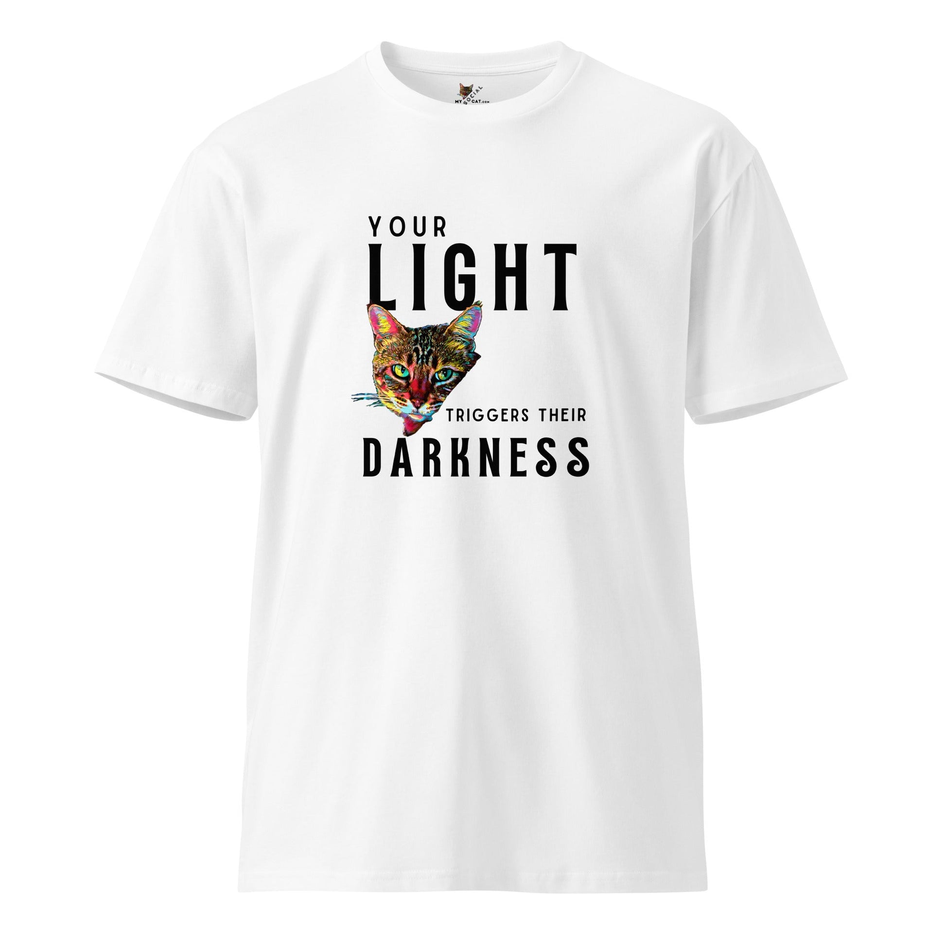 Your Light Triggers Their Darkness Unisex Premium Tee - My Social Cat Bonafide Boutique LLCYour Light Triggers Their Darkness Unisex Premium TeeT-shirtMy Social Cat Bonafide Boutique LLCWhiteScatdarkness