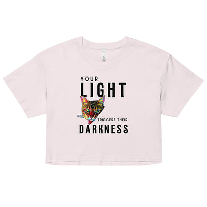 Your Light Triggers Their Darkness Women’s Crop Top - My Social Cat Bonafide Boutique LLCYour Light Triggers Their Darkness Women’s Crop Topcrop topMy Social Cat Bonafide Boutique LLCOrchidXScatcrop