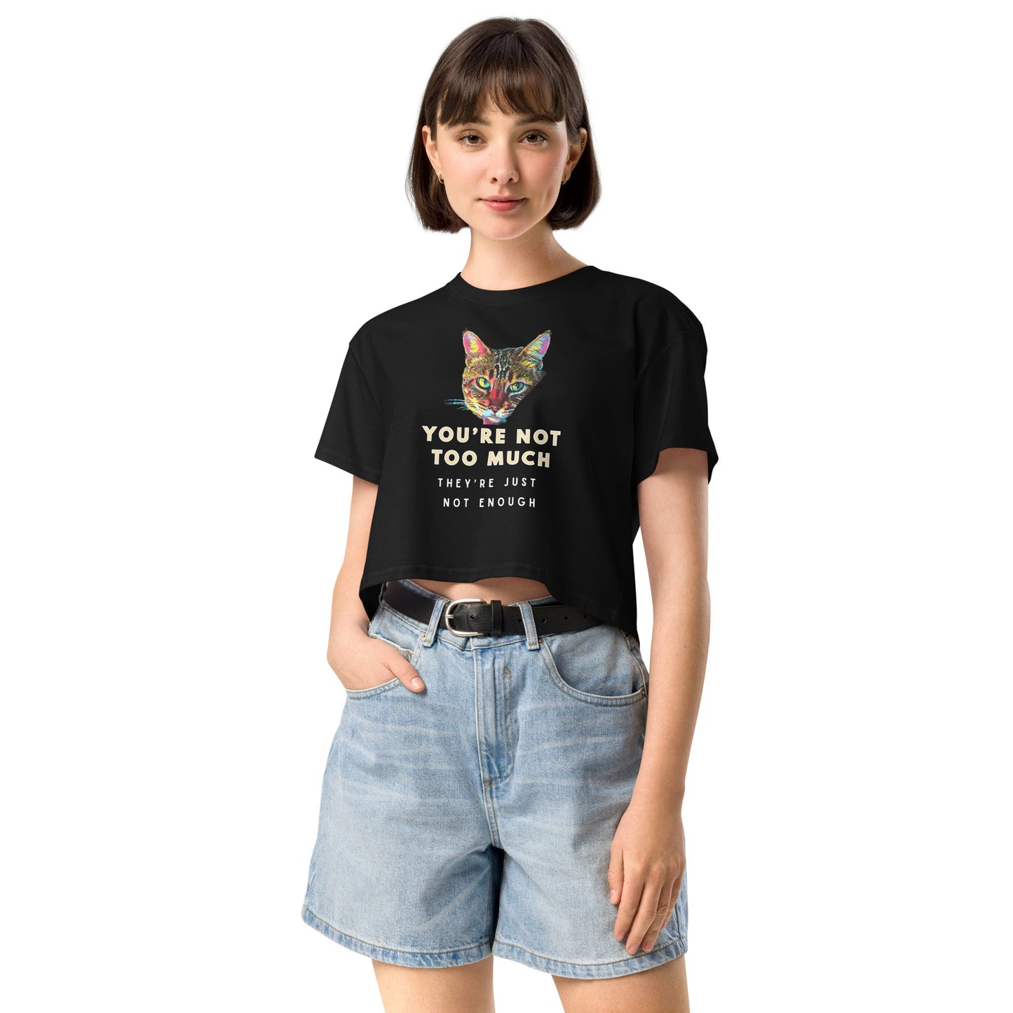 You're Not Too Much Women’s Crop Top - My Social Cat Bonafide Boutique LLCYou're Not Too Much Women’s Crop Topcrop topMy Social Cat Bonafide Boutique LLCBlackXScatenough