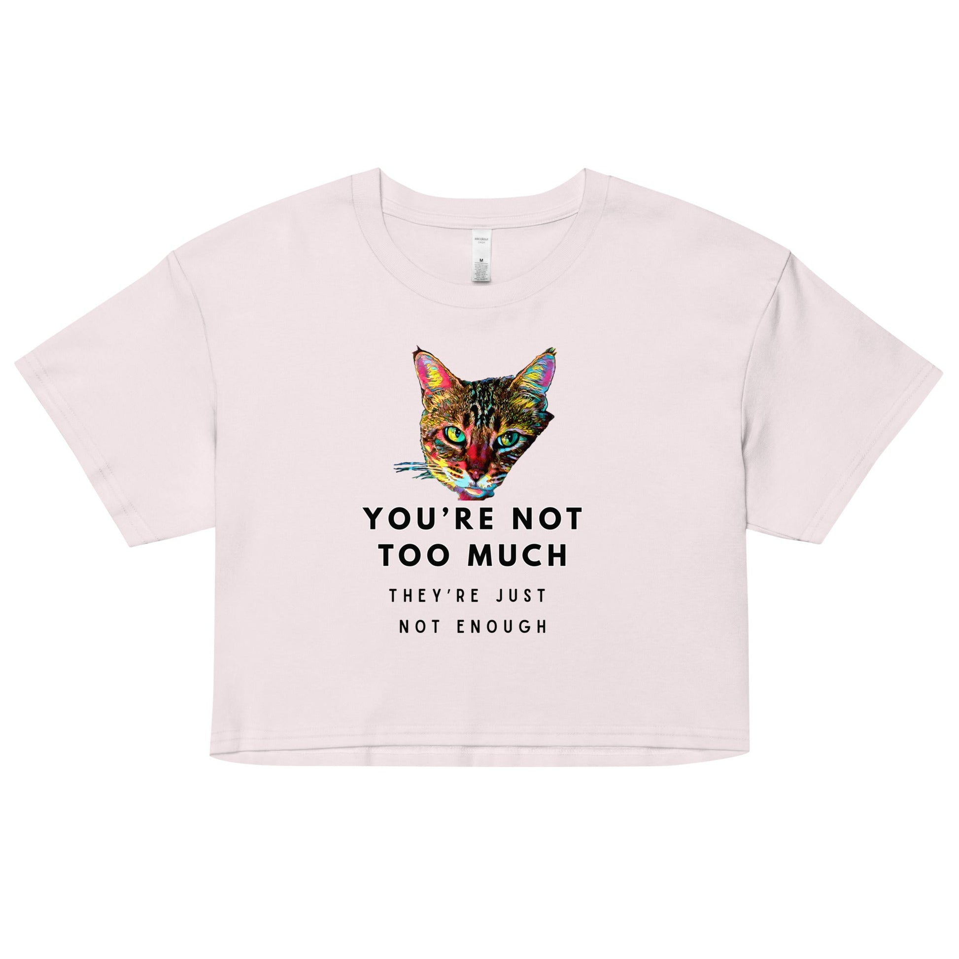 You're Not Too Much Women’s Crop Top - My Social Cat Bonafide Boutique LLCYou're Not Too Much Women’s Crop Topcrop topMy Social Cat Bonafide Boutique LLCOrchidXScatenough